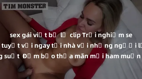 sex gái việt bị lộ clip Trải nghiệm sex online không che tuyệt vời ngay tại nhà với những người lạ trong suốt  Đảm bảo thỏa mãn mọi ham muốn của bạn chỉ với một cú click!