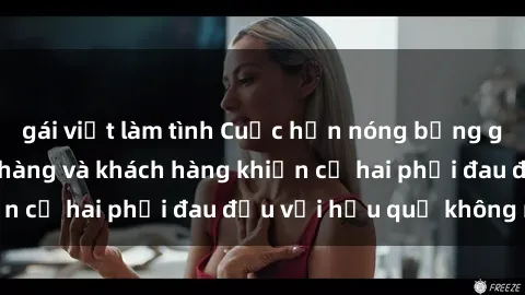 gái việt làm tình Cuộc hẹn nóng bỏng giữa nhân viên nhà hàng và khách hàng khiến cả hai phải đau đầu với hậu quả không ngờ