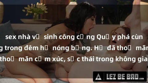 sex nhà vệ sinh công cộng Quậy phá cùng gái Việt có chồng trong đêm hạ nóng bỏng. Họ đã thoả mãn cảm xúc, sắc thái trong không gian đầy cấp kỳ.