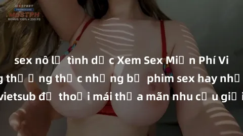sex nô lệ tình dục Xem Sex Miễn Phí Vietsub Tại Đây: Cùng thưởng thức những bộ phim sex hay nhất, đầy đủ vietsub để thoải mái thỏa mãn nhu cầu giải trí của bạn. Hãy truy cập ngay!