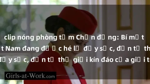 clip nóng phòng tắm Chấn động: Bí mật về sex nữ sinh Việt Nam đang được hé lộ đầy sốc, đến từ thế giới kín đáo của giới trẻ.