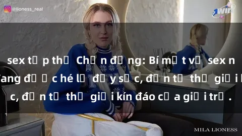 sex tập thể Chấn động: Bí mật về sex nữ sinh Việt Nam đang được hé lộ đầy sốc, đến từ thế giới kín đáo của giới trẻ.