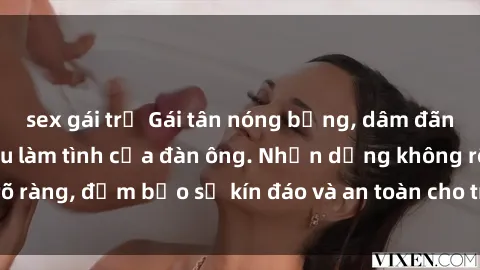 sex gái trẻ Gái tân nóng bỏng, dâm đãng thỏa mãn nhu cầu làm tình của đàn ông. Nhận dạng không rõ ràng, đảm bảo sự kín đáo và an toàn cho trải nghiệm tuyệt vời.