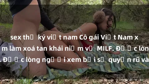 sex thư ký việt nam Cô gái Việt Nam xinh đẹp và gợi cảm làm xoá tan khái niệm về MILF. Được lòng người xem bởi sự quyến rũ và dễ thương.