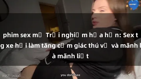 phim sex mỹ Trải nghiệm hứa hẹn: Sex trong xe hơi làm tăng cảm giác thú vị và mãnh liệt