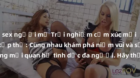 sex người mỹ Trải nghiệm cảm xúc mới mẻ với làm tình tập thể: Cùng nhau khám phá niềm vui và sự mãnh liệt trong mối quan hệ tình dục đa người. Hãy thử ngay để biết cảm giác thú vị này!