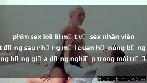 phim sex loli Bí mật về sex nhân viên văn phòng: Sự thật đằng sau những mối quan hệ nóng bỏng giữa đồng nghiệp trong môi trường làm việc.