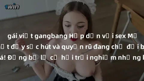 gái việt gangbang Hấp dẫn với sex Mỹ đen: Những bí mật đầy sức hút và quyến rũ đang chờ đợi bạn khám phá! Đừng bỏ lỡ cơ hội trải nghiệm những khoảnh khắc mãnh liệt và đam mê!