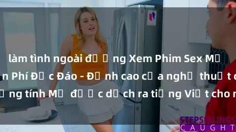 làm tình ngoài đường Xem Phim Sex Mỹ Vietsub Online Miễn Phí Độc Đáo - Đỉnh cao của nghệ thuật đồng tính Mỹ được dịch ra tiếng Việt cho người xem hiểu rõ hơn.
