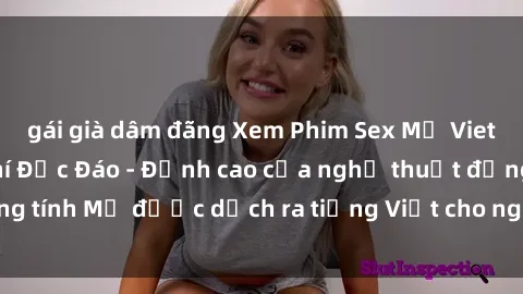 gái già dâm đãng Xem Phim Sex Mỹ Vietsub Online Miễn Phí Độc Đáo - Đỉnh cao của nghệ thuật đồng tính Mỹ được dịch ra tiếng Việt cho người xem hiểu rõ hơn.