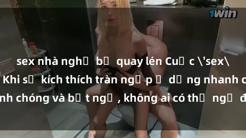 sex nhà nghỉ bị quay lén Cuộc 'sex' trong thang máy: Khi sự kích thích tràn ngập ở dạng nhanh chóng và bất ngờ, không ai có thể ngờ được điều gì sẽ xảy ra!