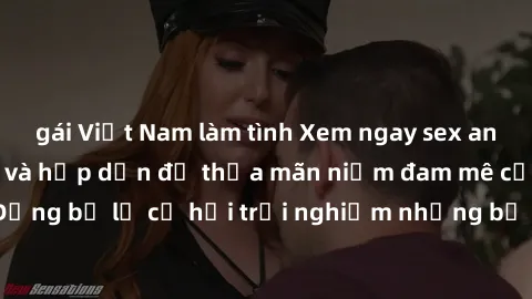 gái Việt Nam làm tình Xem ngay sex anime vietsub cực hot và hấp dẫn để thỏa mãn niềm đam mê của bạn! Đừng bỏ lỡ cơ hội trải nghiệm những bộ anime đỉnh cao chỉ có tại đây!