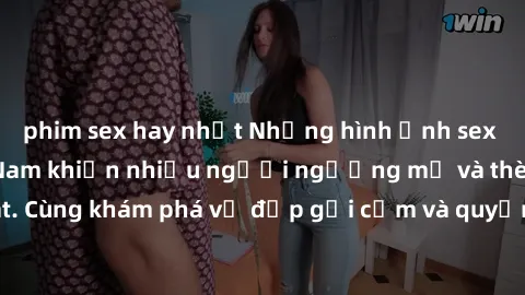 phim sex hay nhất Những hình ảnh sex gái sinh viên Việt Nam khiến nhiều người ngưỡng mộ và thèm khát. Cùng khám phá vẻ đẹp gợi cảm và quyến rũ của những cô gái trẻ này.