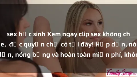 sex học sinh Xem ngay clip sex không che cực hot, không che,  độc quyền chỉ có tại đây! Hấp dẫn, nóng bỏng và hoàn toàn miễn phí, không thể bỏ qua!