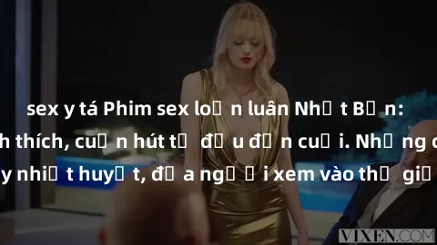 sex y tá Phim sex loạn luân Nhật Bản: Hành động đầy kích thích, cuốn hút từ đầu đến cuối. Những cảnh quay đầy nhiệt huyết, đưa người xem vào thế giới độc đáo của tình thân. Đừng bỏ lỡ!