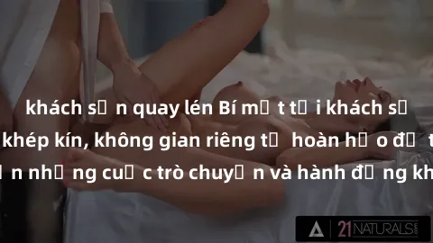 khách sạn quay lén Bí mật tại khách sạn: Phòng quay lén khép kín, không gian riêng tư hoàn hảo để thực hiện những cuộc trò chuyện và hành động không bị người khác phát hiện.