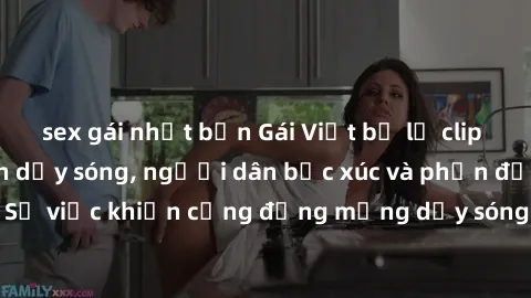 sex gái nhật bản Gái Việt bị lộ clip sex khiến dư luận dậy sóng, người dân bức xúc và phản đối gay gắt. Sự việc khiến cộng đồng mạng dậy sóng và yêu cầu xử lý nghiêm ngặt.
