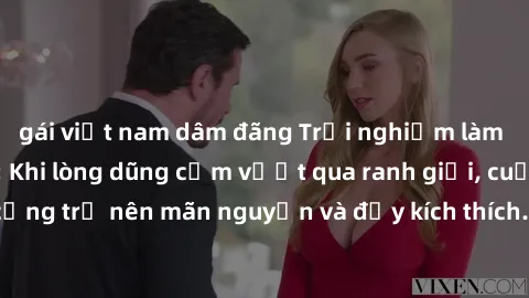 gái việt nam dâm đãng Trải nghiệm làm tình ngoài đường: Khi lòng dũng cảm vượt qua ranh giới, cuộc hẹn nơi công cộng trở nên mãn nguyện và đầy kích thích. Hành vi nguy hiểm, nhưng cũng tạo nên cảm giá