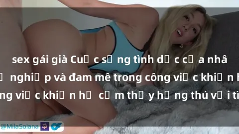 sex gái già Cuộc sống tình dục của nhân viên văn phòng: Sự nghiệp và đam mê trong công việc khiến họ cảm thấy hứng thú với tình dục?