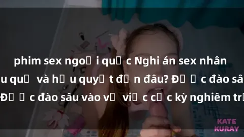 phim sex ngoại quốc Nghi án sex nhân viên nhà hàng: Hậu quả và hậu quyết đến đâu? Được đào sâu vào vụ việc cực kỳ nghiêm trọng này.