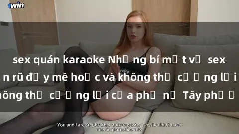 sex quán karaoke Những bí mật về sex gái Tây: Sự quyến rũ đầy mê hoặc và không thể cưỡng lại của phụ nữ Tây phương