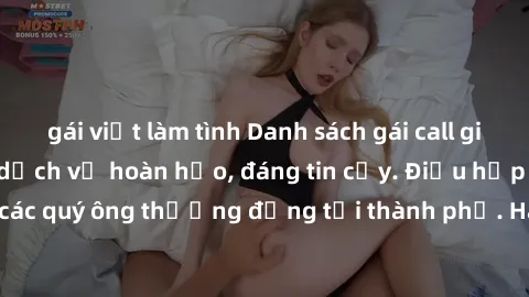 gái việt làm tình Danh sách gái call girl vip chất lượng, dịch vụ hoàn hảo, đáng tin cậy. Điều hấp dẫn cho các quý ông thượng đẳng tại thành phố. Hãy nhấc máy và đặt lịch ngay!