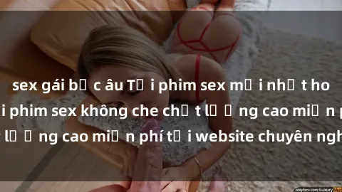sex gái bắc âu Tải phim sex mới nhất hot nhất - Xem và tải phim sex không che chất lượng cao miễn phí tại website chuyên nghiệp.