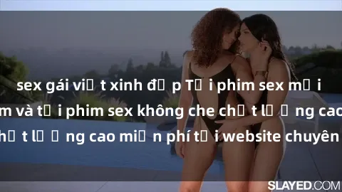sex gái việt xinh đẹp Tải phim sex mới nhất hot nhất - Xem và tải phim sex không che chất lượng cao miễn phí tại website chuyên nghiệp.