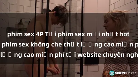 phim sex 4P Tải phim sex mới nhất hot nhất - Xem và tải phim sex không che chất lượng cao miễn phí tại website chuyên nghiệp.